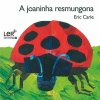 A Joaninha Resmungona - Eric Carle - Kalandraka