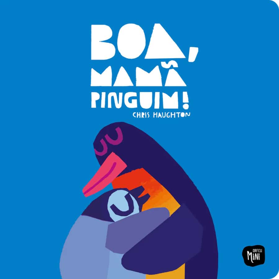 Boa, Mamã Pinguim! CHRIS HAUGHTON - Orfeu Negro