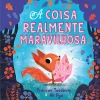 A Coisa Realmente Maravilhosa - Minutos de Leitura